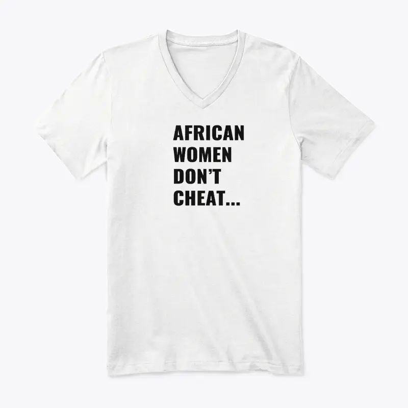 AFRICAN WOMEN DON'T CHEAT