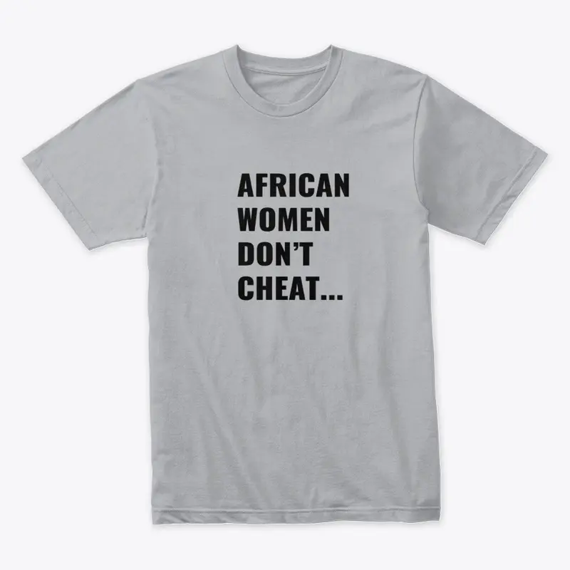 AFRICAN WOMEN DON'T CHEAT